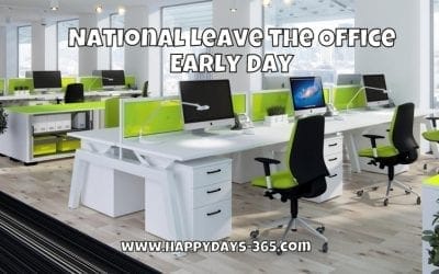 National Leave the Office Early Day is today!