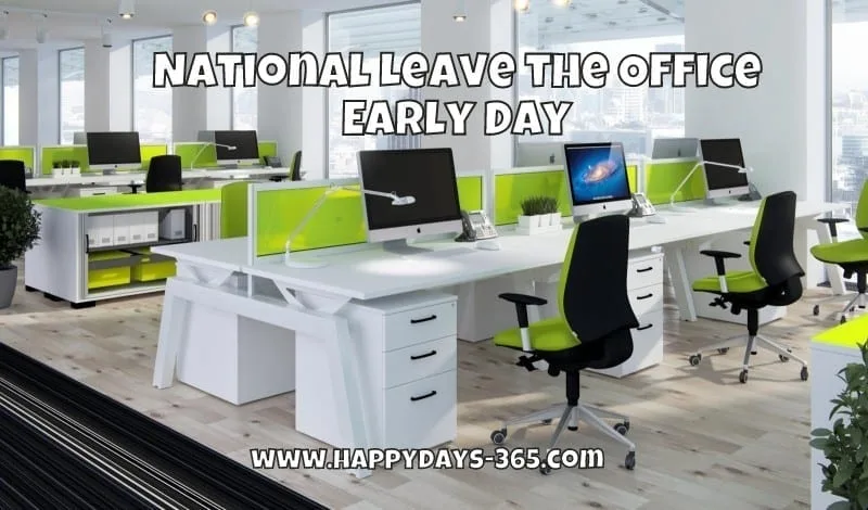 National Leave the Office Early Day is today! National-Leave-the-Office-Early-Day-3