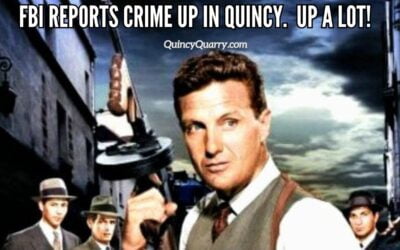 FBI Reports Crime up in Quincy. Up a lot!