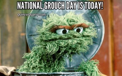 National Grouch Day is Today!