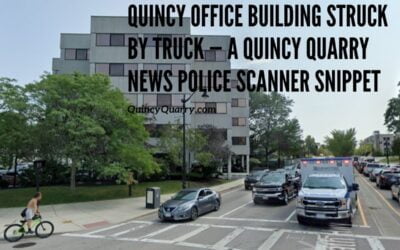 Quincy Office Building Struck by Truck — A Quincy Quarry News Police Scanner Snippet