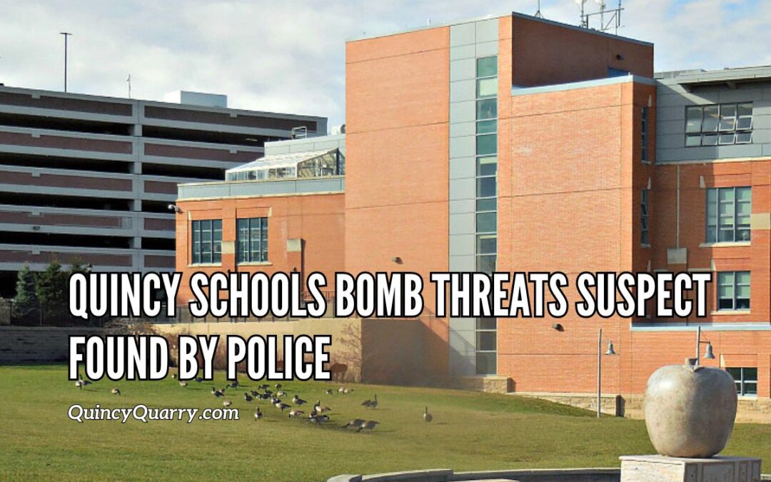 Quincy Schools Bomb Threats Suspect Found By Police