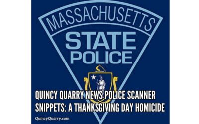 Quincy Quarry News Police Scanner Snippets: A Thanksgiving Day Homicide?