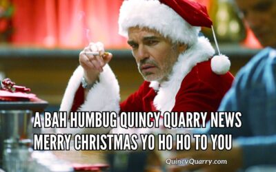 A Bah Humbug Quincy Quarry News Merry Christmas Yo Ho Ho To You