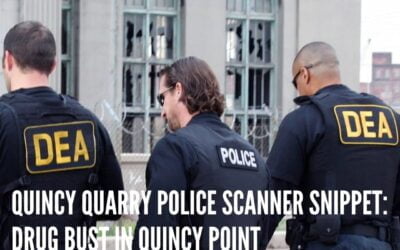 Quincy Quarry Police Scanner Snippet: Drug Bust in Quincy Point