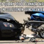 Quincy Quarry Police Scanner Snippet: Head On Collusion In Quincy Center. head-on-collusion-in-quincy-center-largequnicyquarrycom
