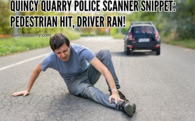 Quincy Quarry Police Scanner Snippet: Pedestrian Hit, Driver Ran!