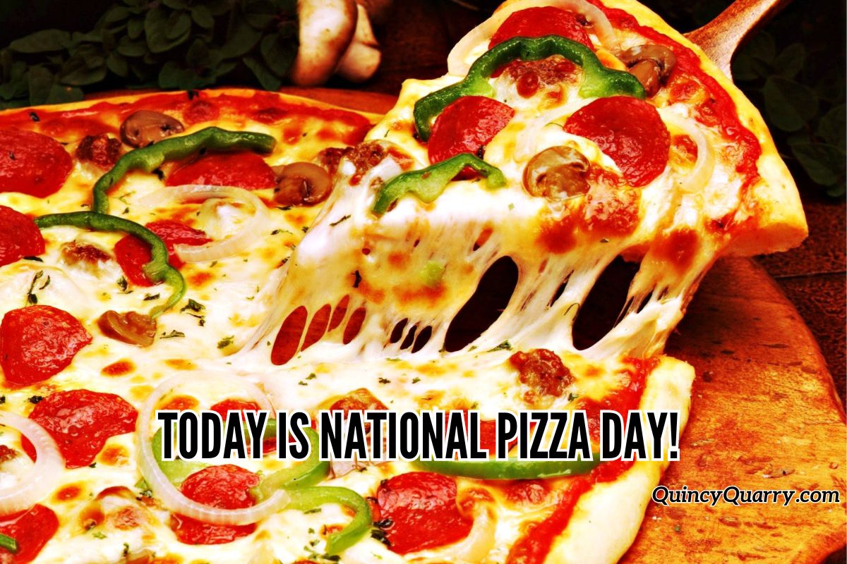Quincy News Today is National Pizza Day!
