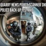 Quincy Quarry News Police Scanner Snippets: Quincy Police Back-up Fed Raid quincy-police-back-up-fed-raid-largequincyquarrycom