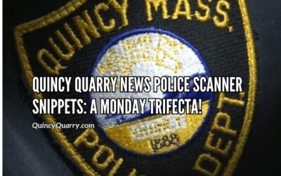 Quincy Quarry News Police Scanner Snippets: A Monday Trifecta!