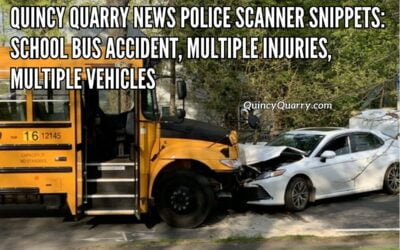 Quincy Quarry News Police Scanner Snippets: School Bus Accident, Multiple Injuries, Multiple Vehicles