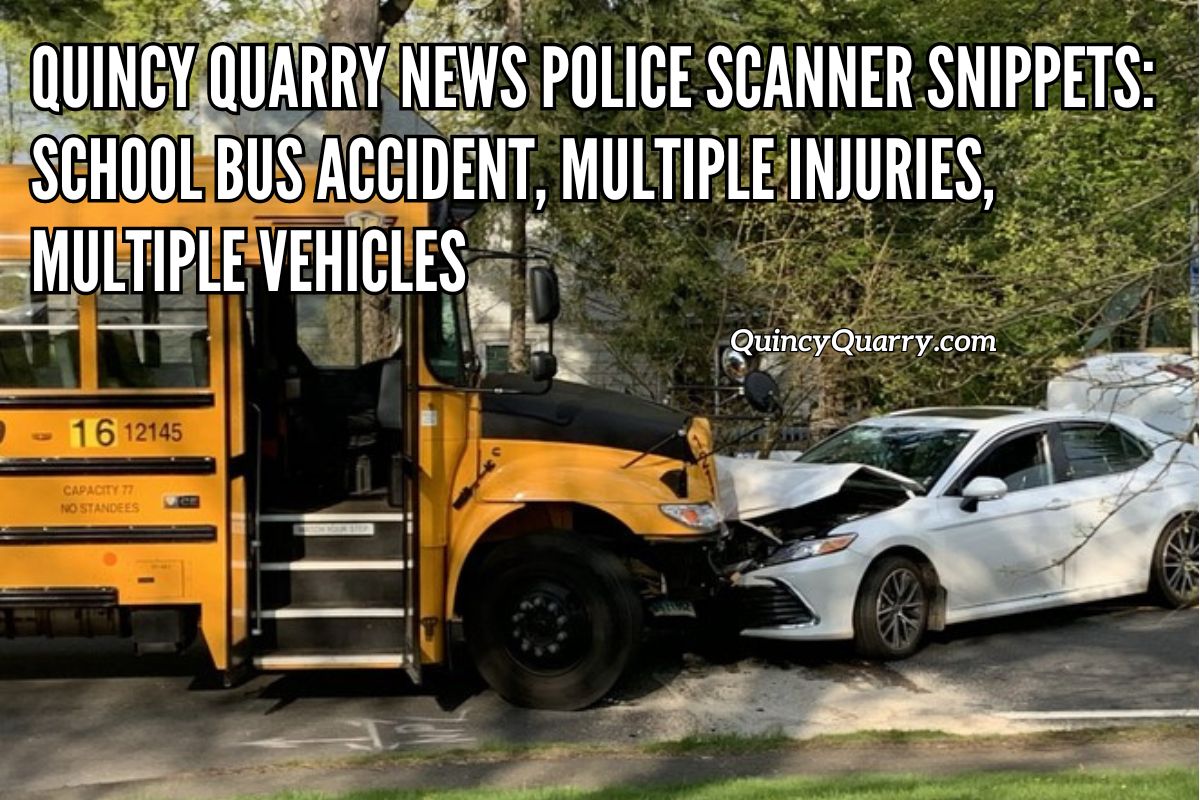 Quincy News: Quincy Quarry News Police Scanner Snippets: School Bus ...