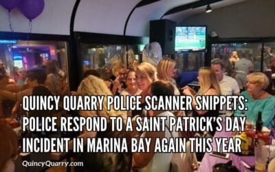 Quincy Quarry Police Scanner Snippets: Police Respond To Saint Patrick’s Day Incident In Marina Bay Again This Year