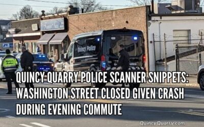 Quincy Quarry Police Scanner Snippets: Washington Street Closed Given Crash During Evening Commute