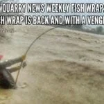 weekly-fish-wrap-back-with-a-vengeancequincyquarrycom