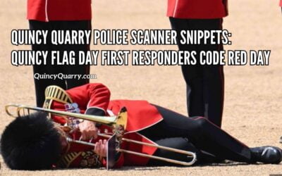 Quincy Quarry Police Scanner Snippets: Quincy Flag Day First Responders Code Red Day!