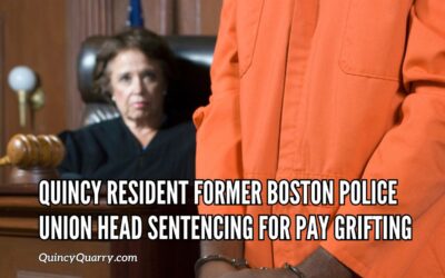 Quincy Resident Former Boston Police Union Head Sentencing For Pay Grifting