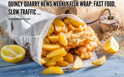 #QuincyQuarryNewsWeeklyFishWrap Fast Food Slow Traffic