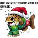 #QuincyQuarryNews #WeeklyFishWrap: Winter Begins And So Too Do #SnowJobs fish-wrap=-winter-and-snow-jobs-beginquincyquarrycom