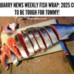 Quincy Quarry News Weekly Fish Wrap: 2025 Continues To Be Tough For Tommy weekly-fish-wrap--continues-to-be-tough-for-tommyquincyquarrycom