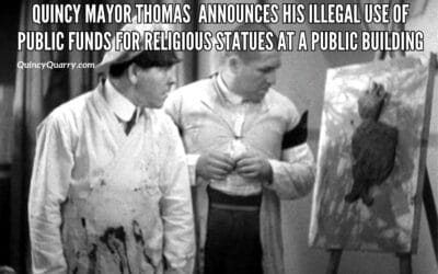 #QuincyMayorThomasKoch Announces His #IllegalUseOfPublicFunds For Religious Statues At A Public Building