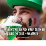 Quincy Quarry News Weekly Fish Wrap: Green Beer, Green Around The Gills — Whatever ... fishwrap-green-around-the-gills quarrycom