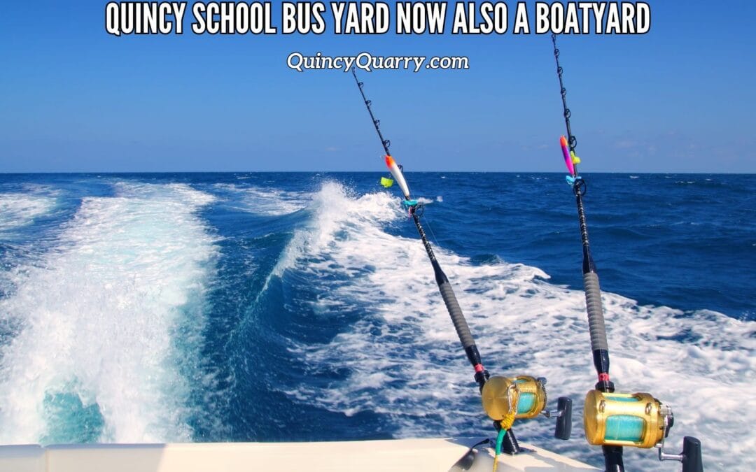 Quincy School Bus Yard Now Also A Boatyard