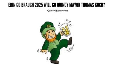 Erin Go Braugh 2025 Will Go Quincy Mayor Thomas Koch?