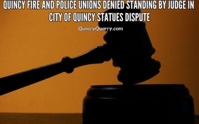 Quincy Fire and Police Unions #DeniedStanding By Judge In #CityOfQuincy #StatuesDispute