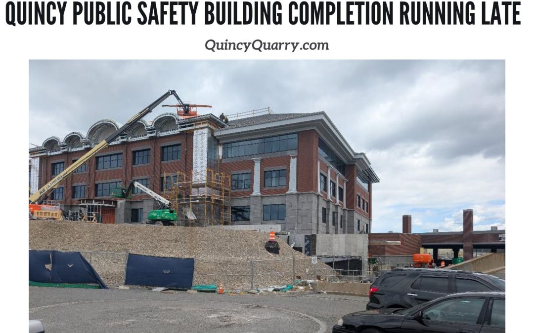 Quincy Public Safety Building Completion Running Late