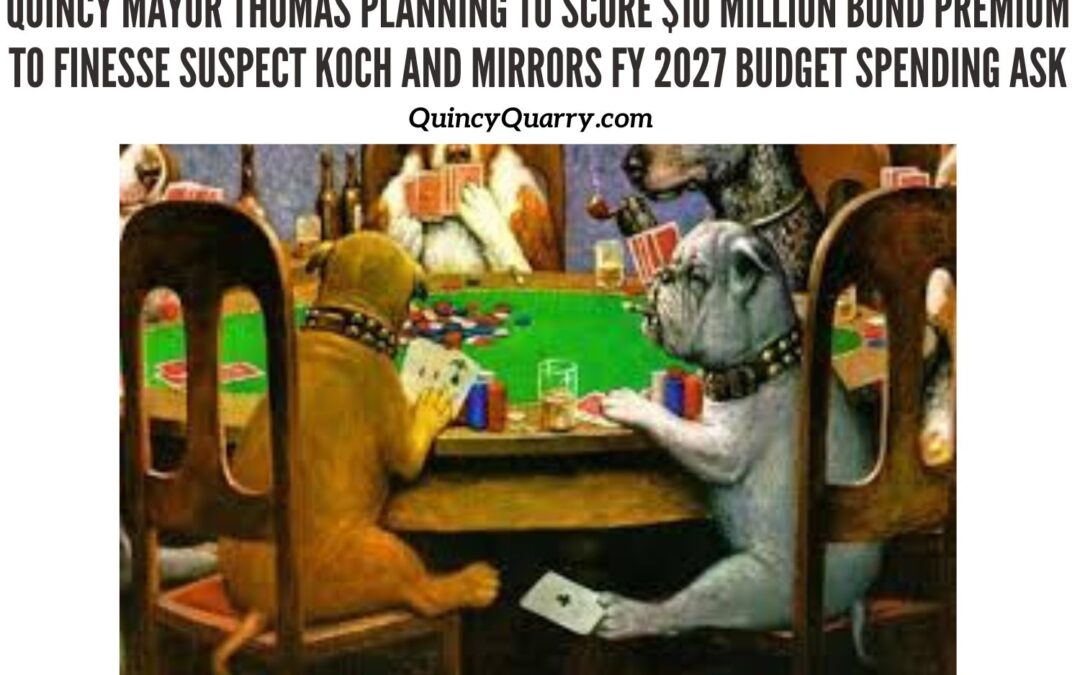 #QuincyMayorKoch Planning To Score $10 Million #BondPremium To Finesse Suspect #KochAndMirrors #FY2027Budget Spending Ask