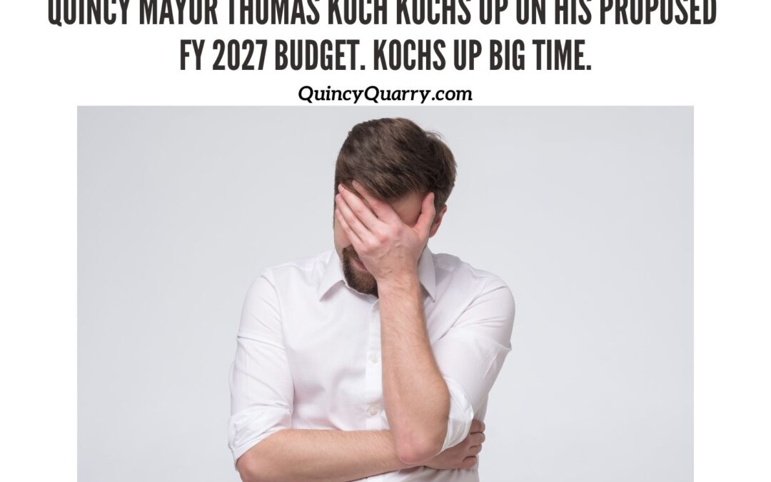 #QuincyMayorThomasKoch #KochsUp On His Proposed  FY 2027 Budget. Kochs Up #BigTime.