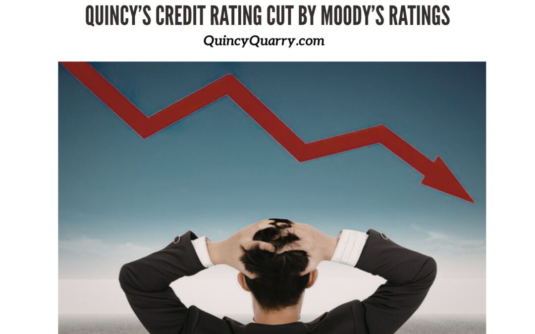 #Quincy’sCreditRatingCut By #Moody’sRatings