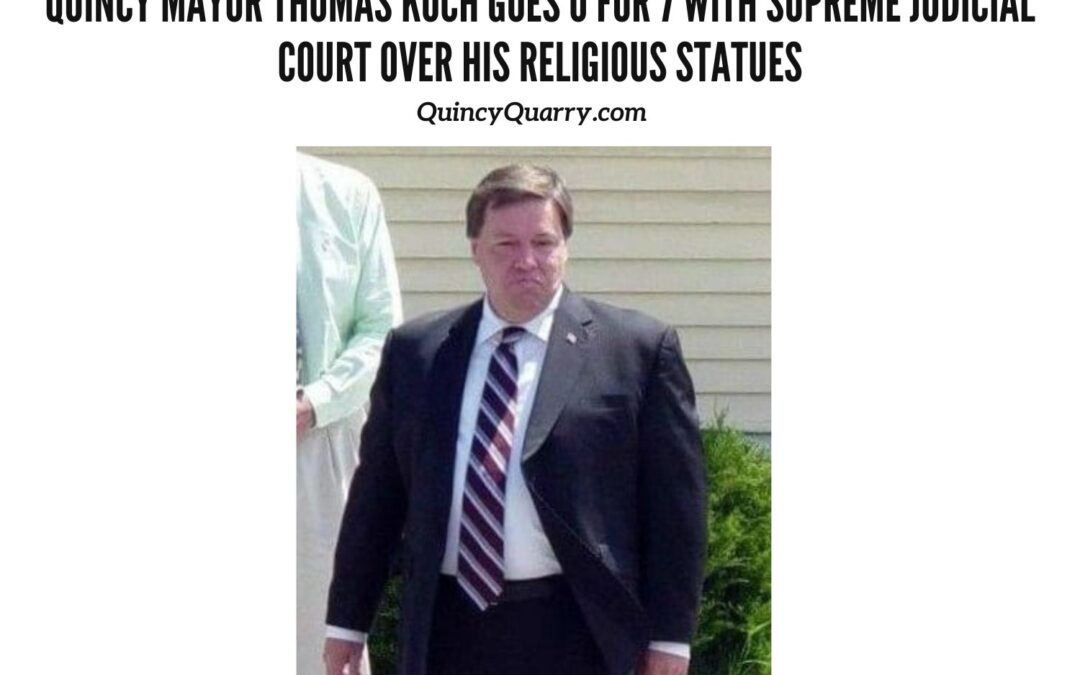 #QuincyMayorThomasKoch Goes 0 for 7 With #SupremeJudicialCourt Over His Religious Statues